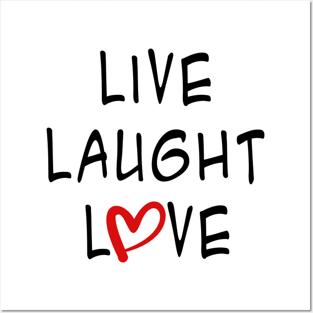 Live, Laught, Love, Wall Art by piksimp